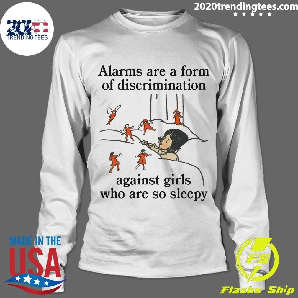 Alarms Are A Form Of Discrimination Against Girls Who Are So Sleepy Shirt