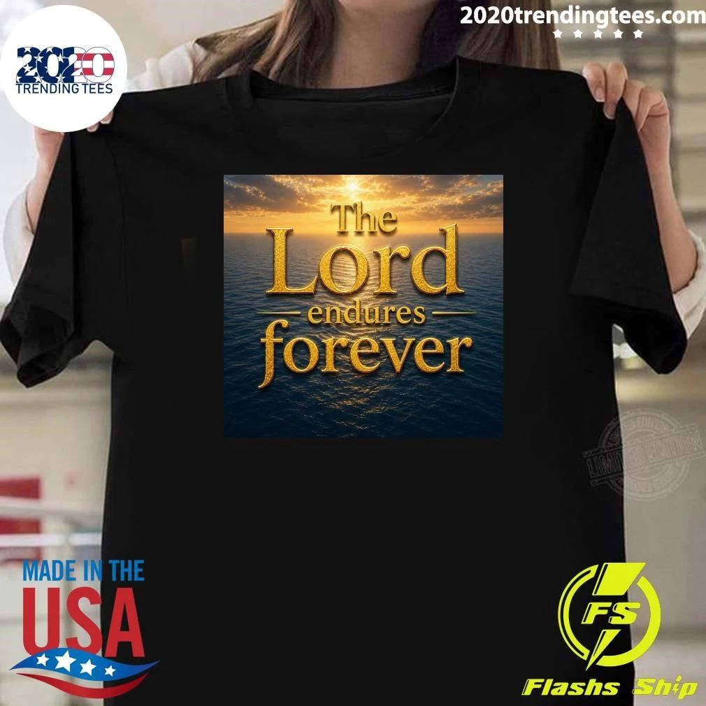 The Lord Endures Forever Shirt