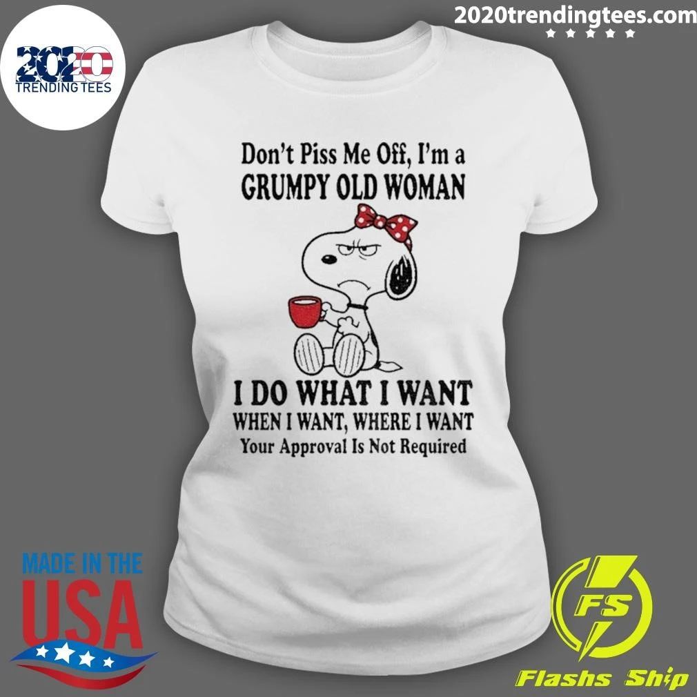 Don’t Piss Me Off I’m A Grumpy Old Woman I Do What I Want Shirt