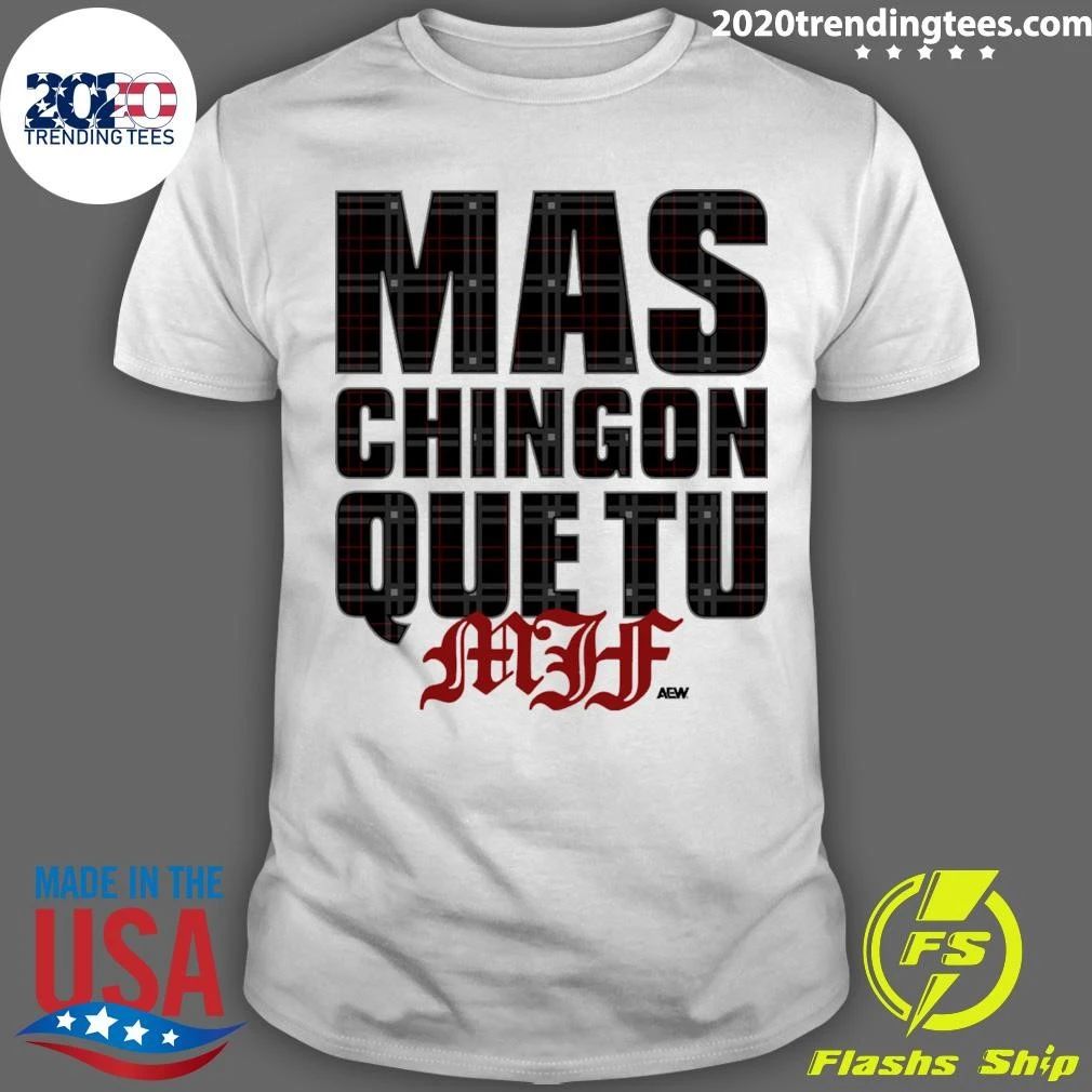 Mas Chingon Que Tu Shirt