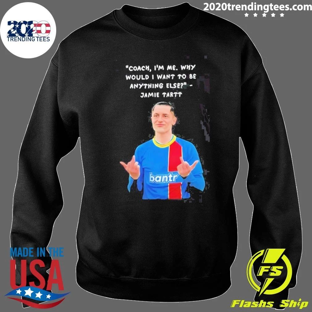 Jamie Tartt Coach I’m Me Why Would I Want To Be Anything Else Portrait Shirt