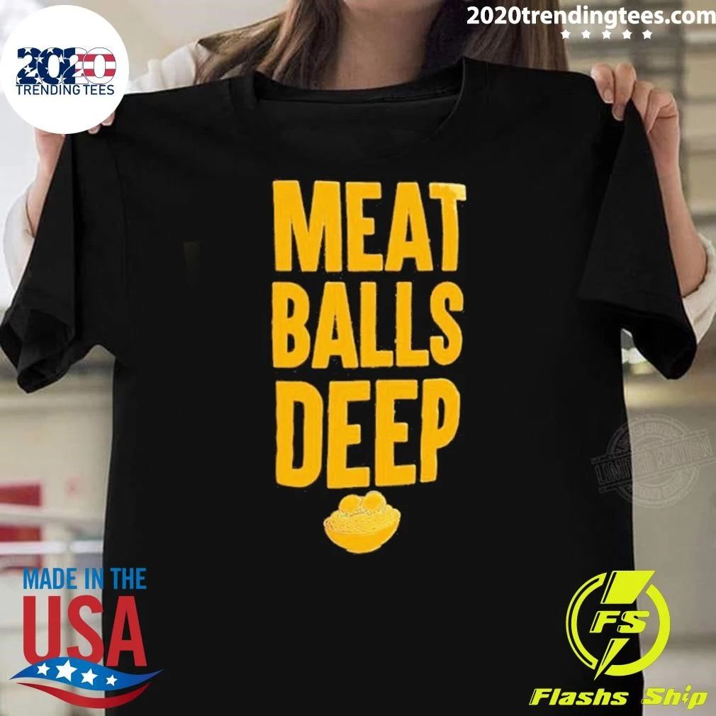 Meat Balls Deep Shirt