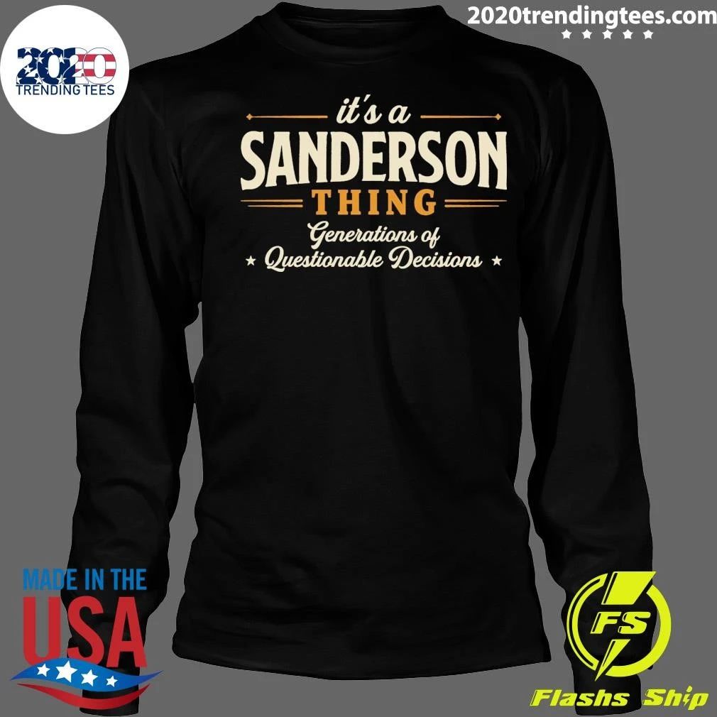 It’s A Sanderson Thing Generations Of Questionable Decisions Shirt