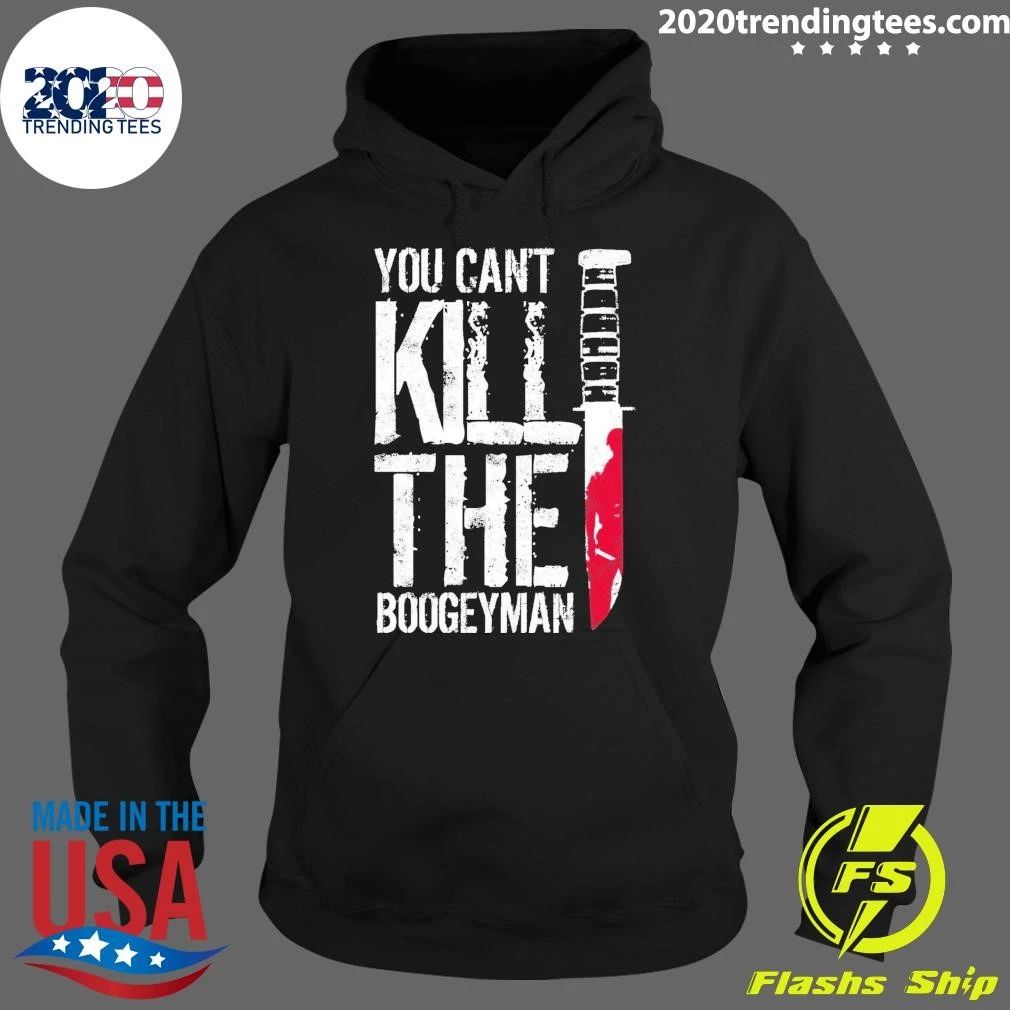 You Can’t Kill The Boogeyman Halloween Tee Shirt