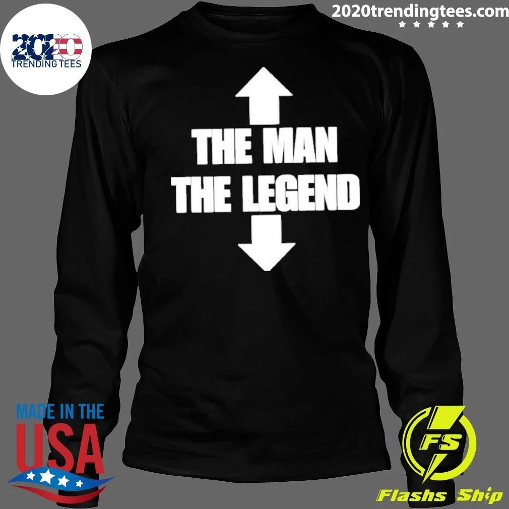 The Man The Legend Rude Offensive College Humor Shirt