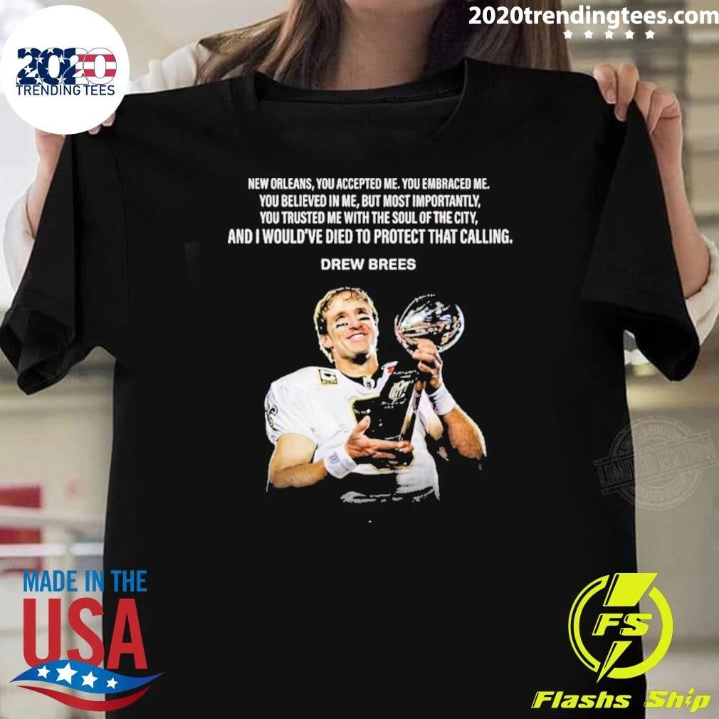 Drew Brees New Orleans You Accepted Me Shirt