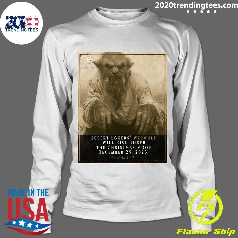 Robert Eggers’ Werwulf Will Rise Under The Christmas Moon December 25, 2026 Edgar Allan Poets Archives Shirt