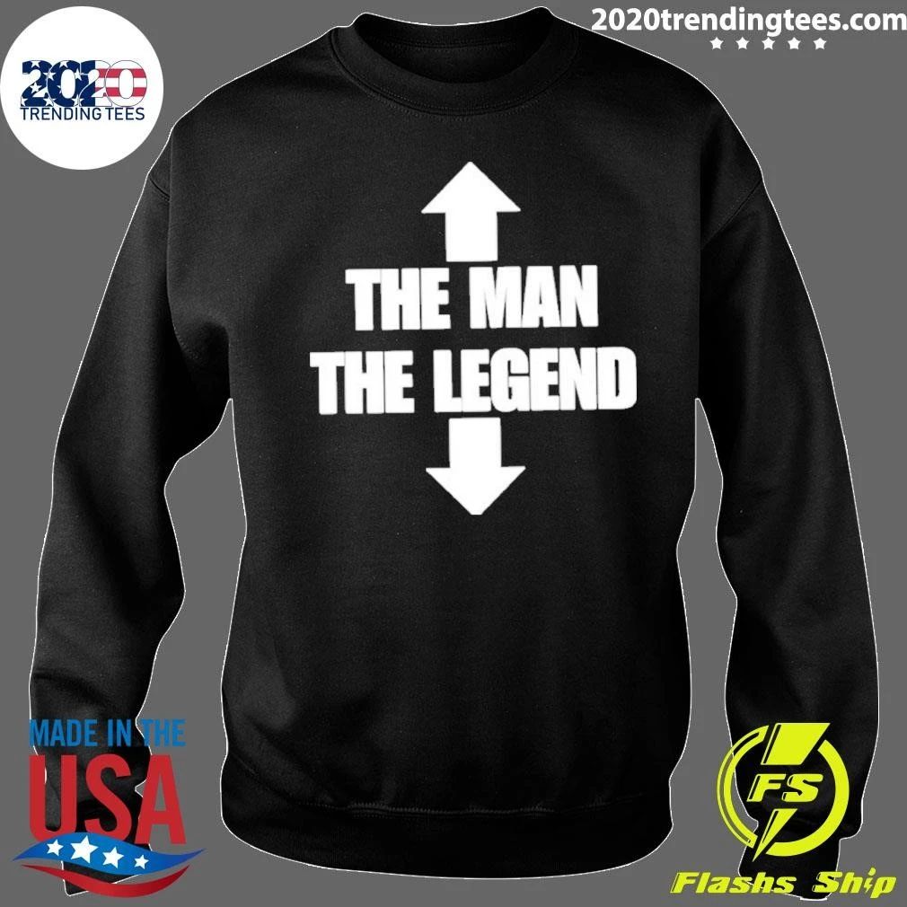 The Man The Legend Rude Offensive College Humor Shirt