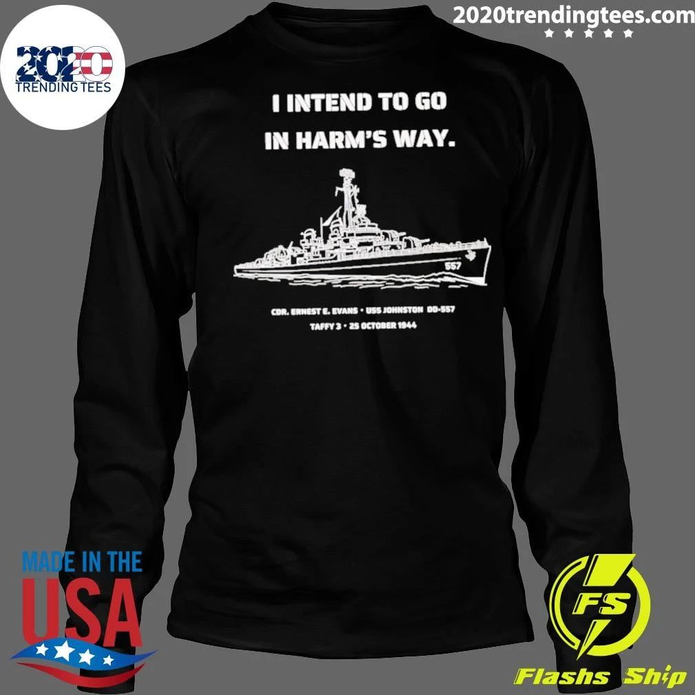 I Intend To Go In Harm’s Way Uss Johnston Dd-557 Shirt