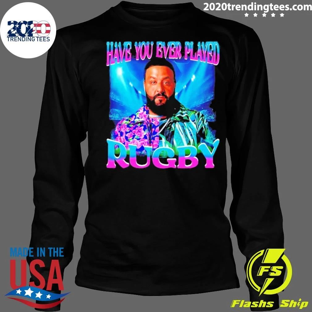Dj Khaled Have You Ever Played Rugby Meme Shirt