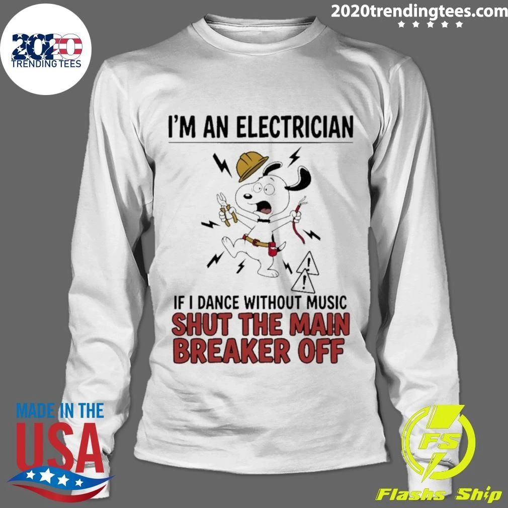 Electrician Cartoon Dog I’m An Electrician If I Dance Without Music Shut The Main Shirt