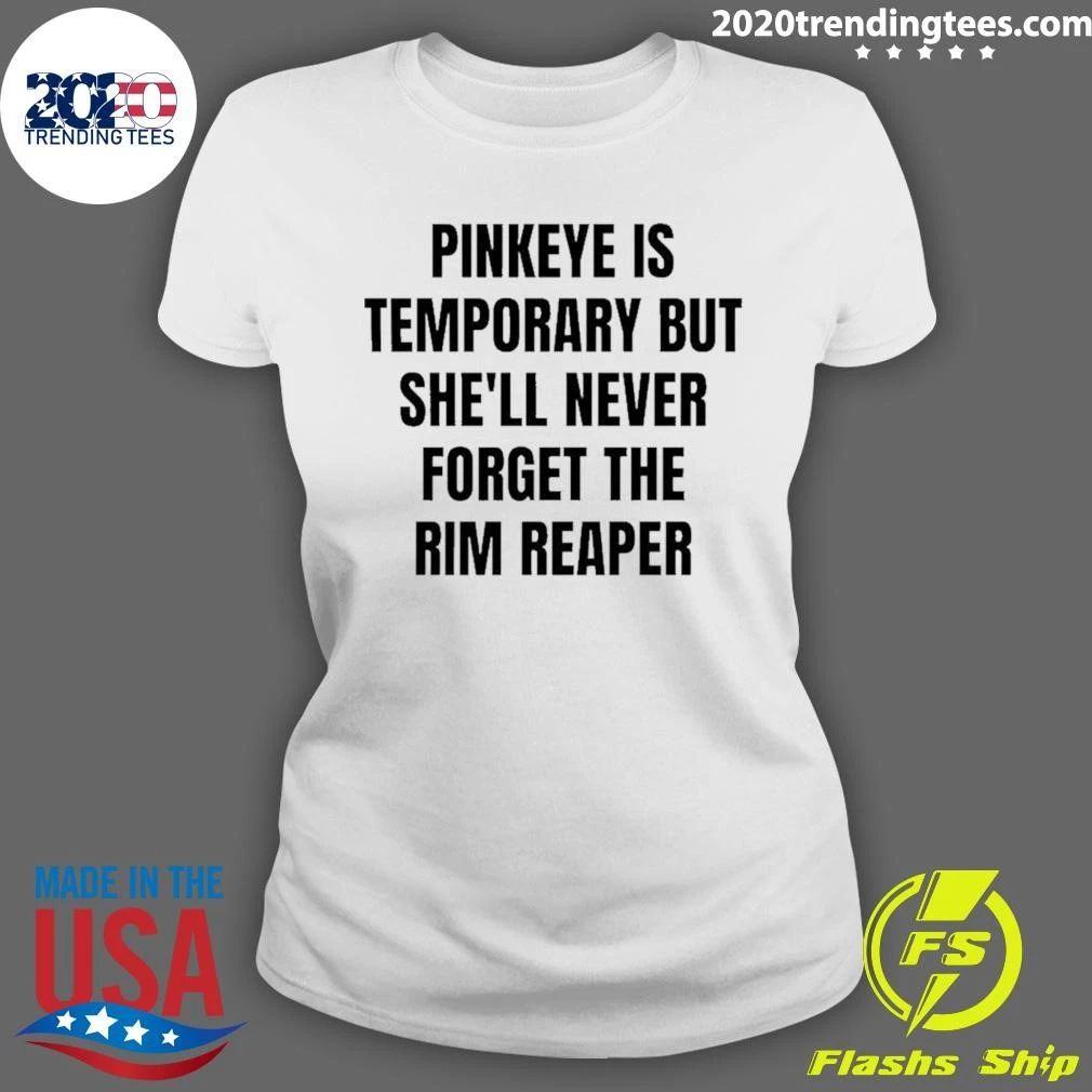 Pinkeye Is Temporary But She’ll Never Forget The Rim Reaper Shirt