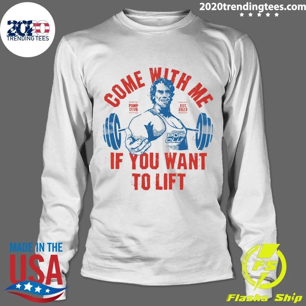 Come With Me If You Want To Lift EST 2023 Shirt