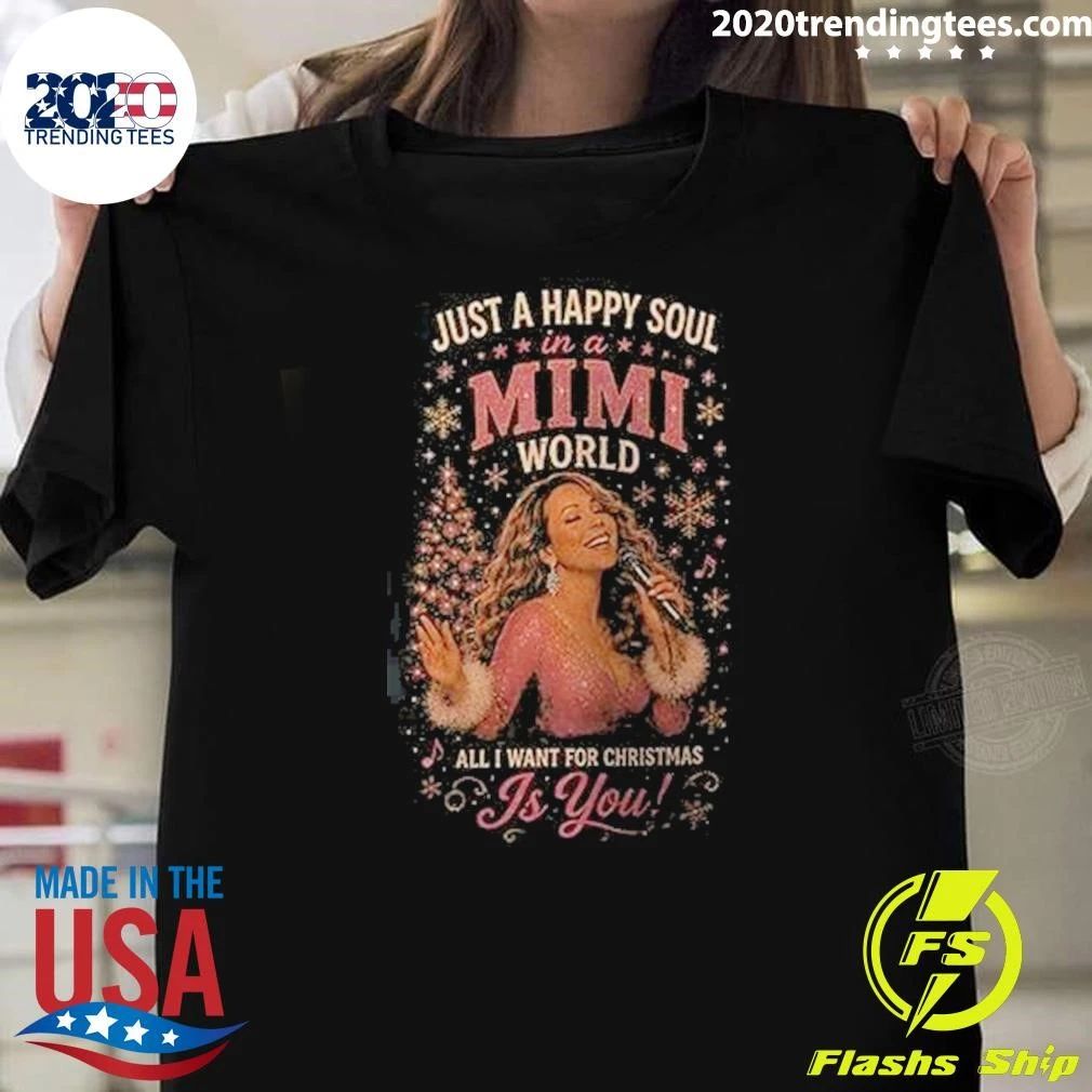 Just A Happy Soul In A Mini World All I Want For Christmas Is You Shirt