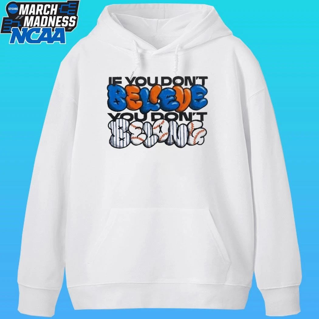 If You Don’t Believe You Don’t Belong Shirt