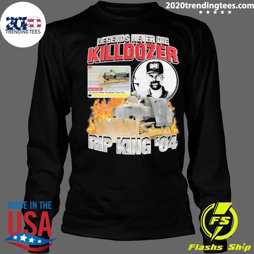 Legends Never Die Killdozer Rip King ’04 Shirt