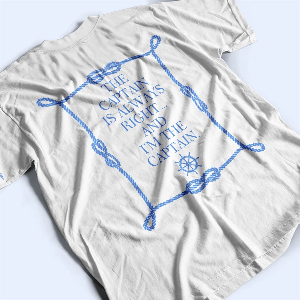 The Captain Is Always Right - Personalized T Shirt