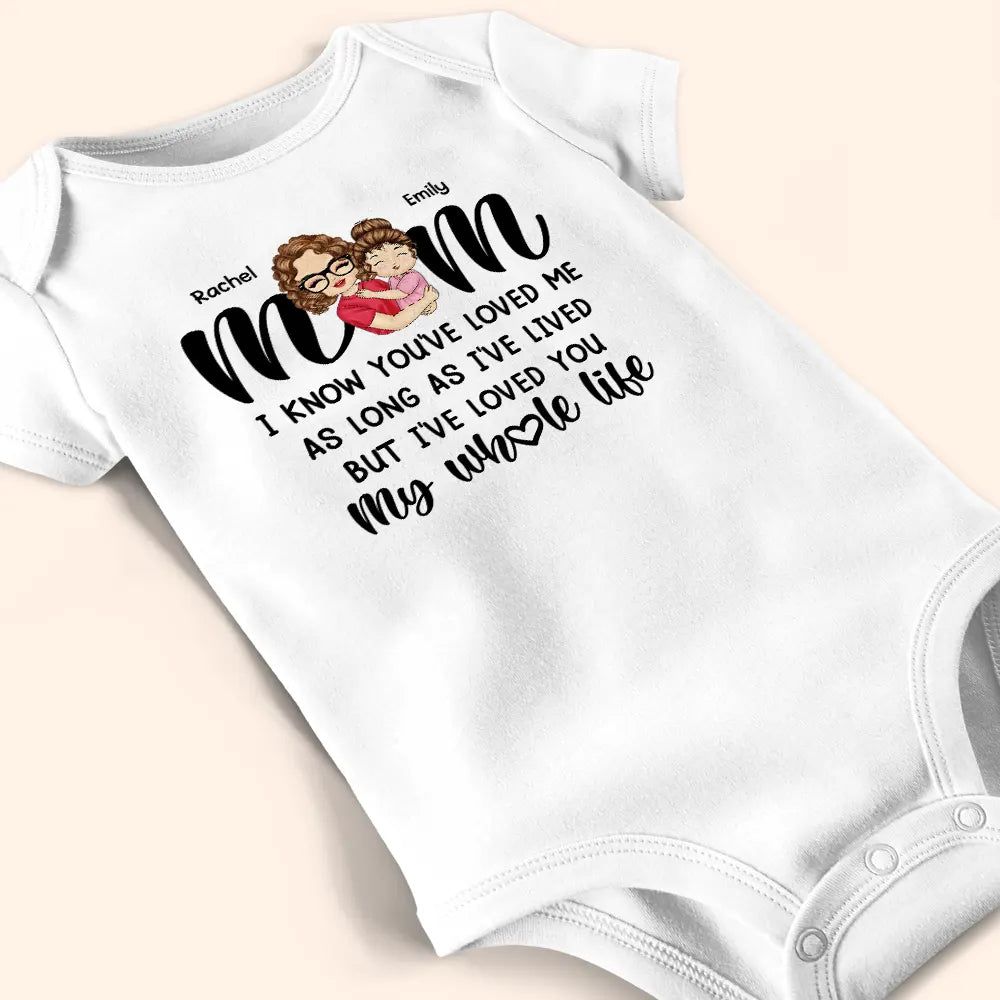 Mom I Love You My Whole Life - Personalized Baby Onesie