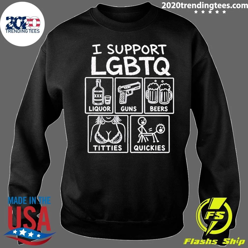 I Support Lgbtq Liquor Guns Beers Titties Quickies Shirt