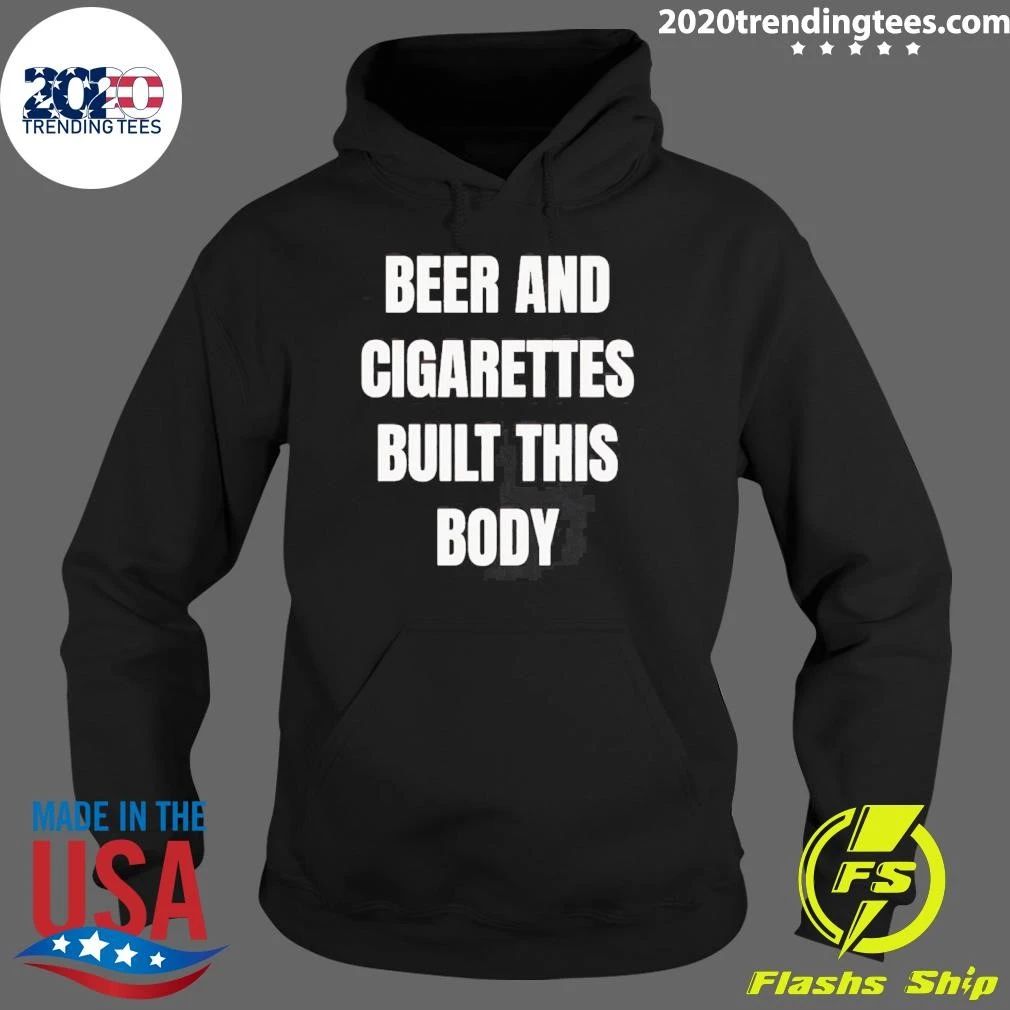 Beer and Cigarettes Built this Body Shirt