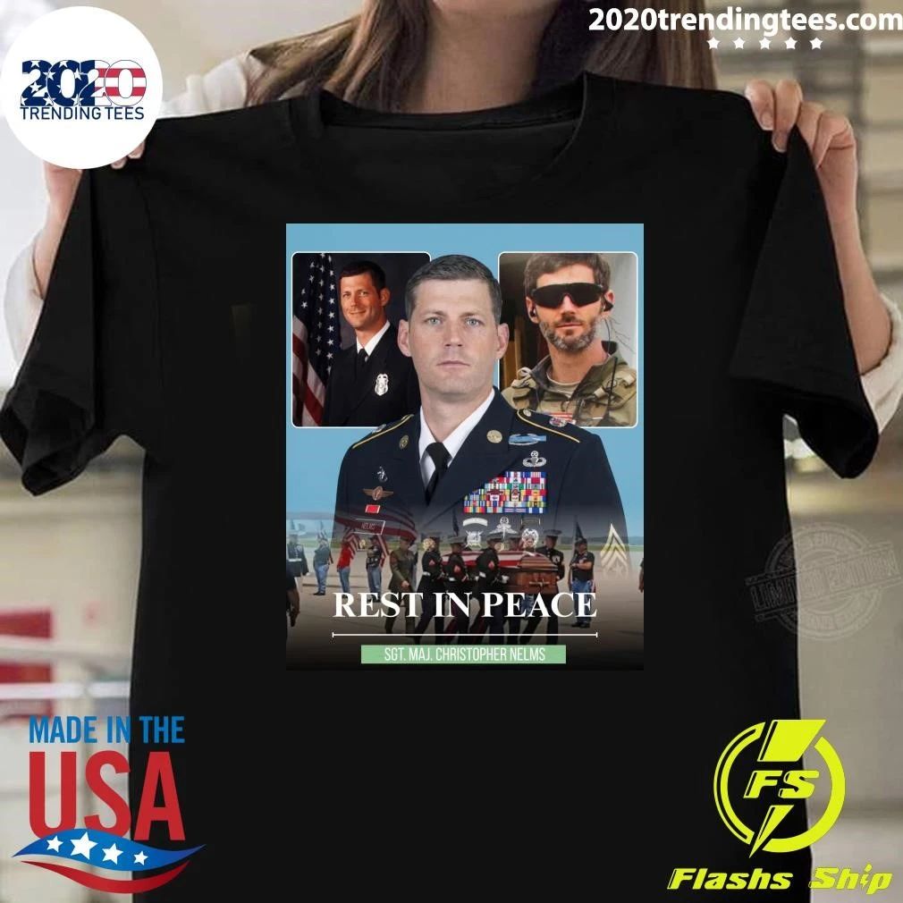 Rest In Peace Sgt. Maj. Christopher Nelms Shirt