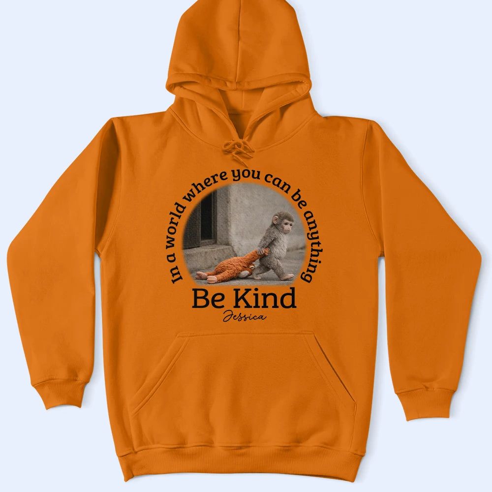 In A World Where You Can Be Anything Be Kind - Personalized T Shirt