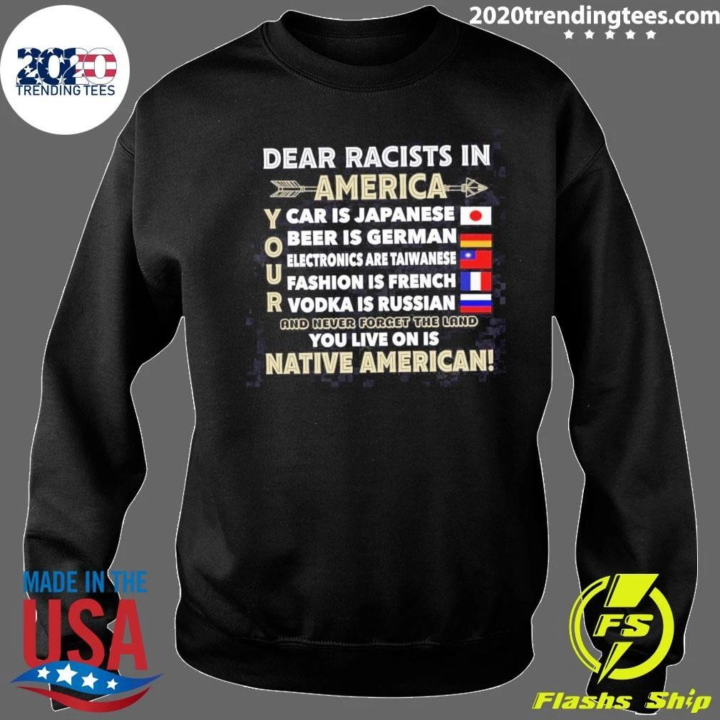 Dear Racists In America You Live On Is Native American Shirt