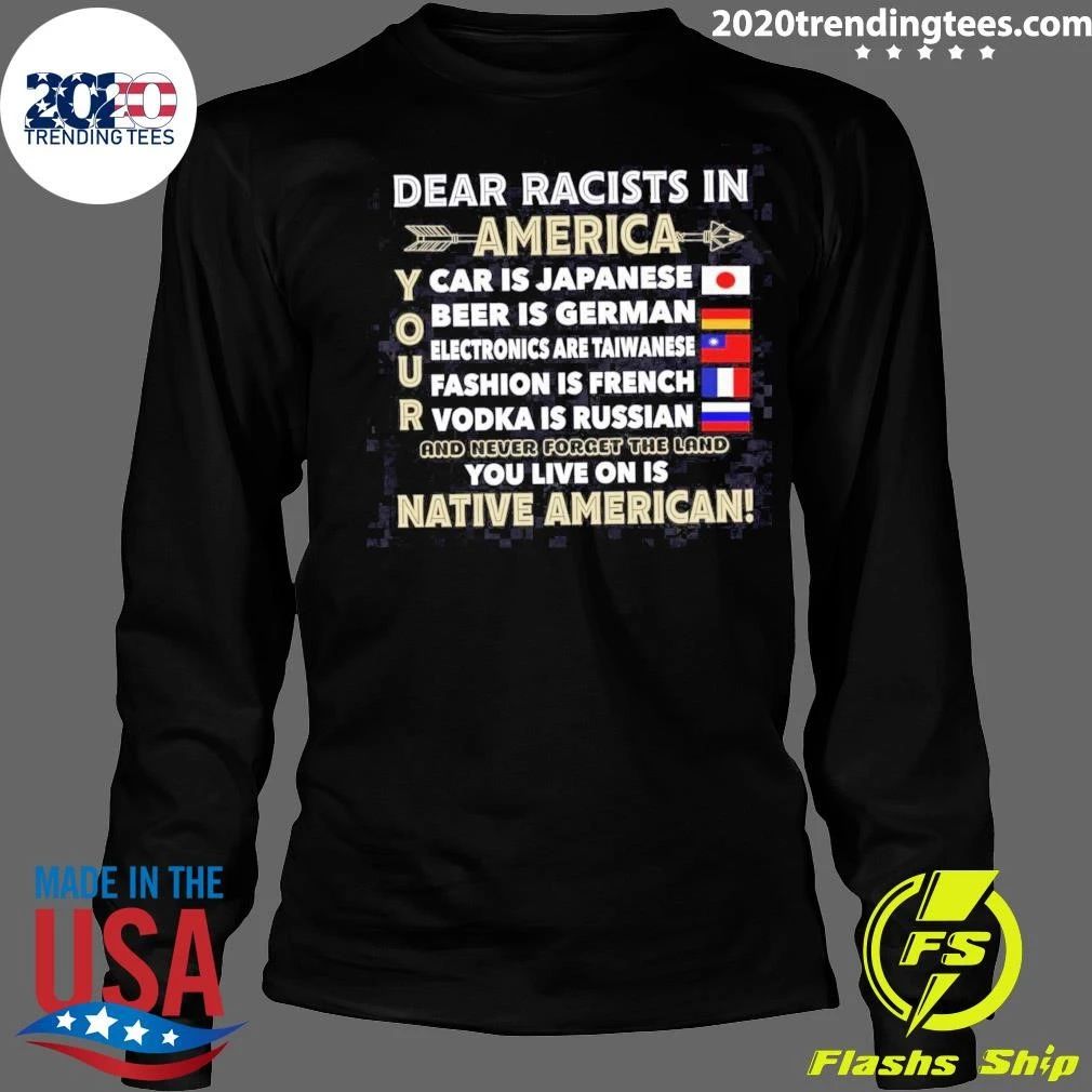 Dear Racists In America You Live On Is Native American Shirt