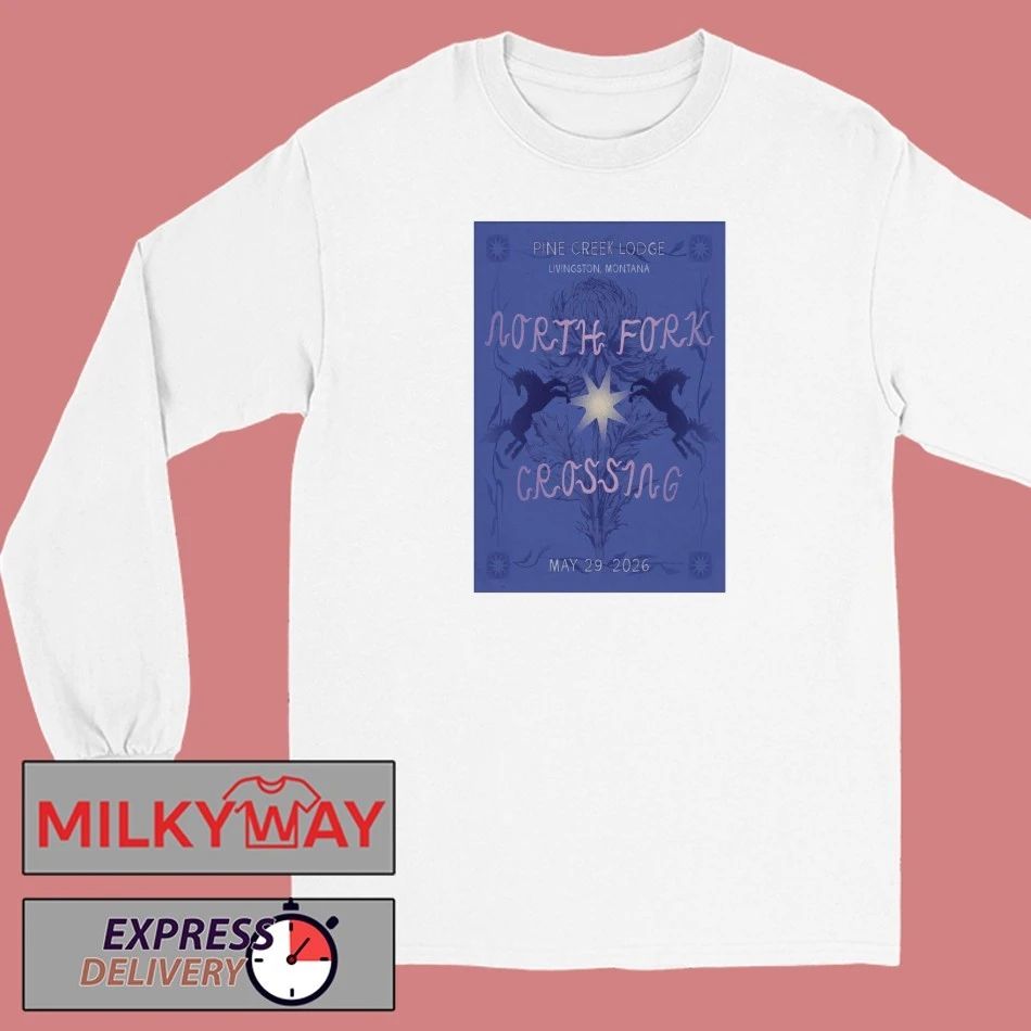 North Fork Crossing Livingston Pine Creek Lodge 05.29.2026 Poster shirt