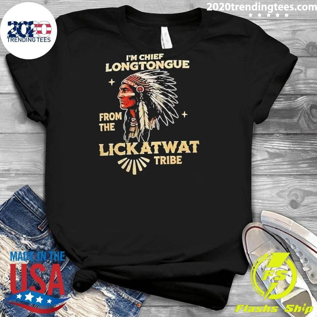 Native American Chief Humor I’m Chief Longtongue From The Lickatwat Tribe Shirt