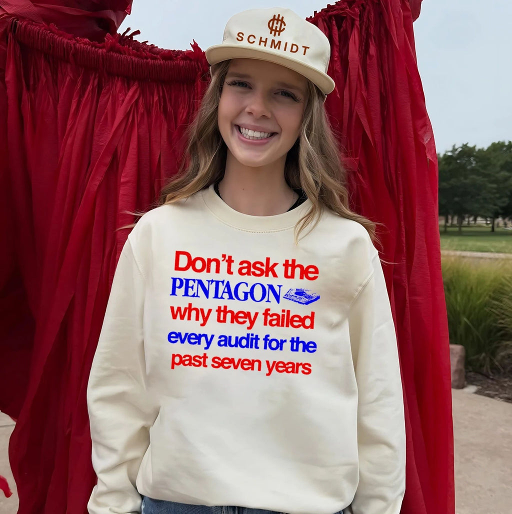 Don’t ask the Pentagon why they failed every audit for the past seven years shirt