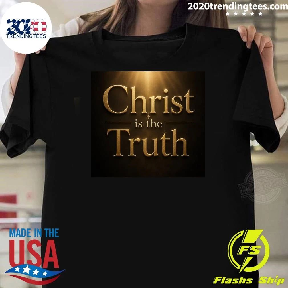 Christ is the Truth Shirt