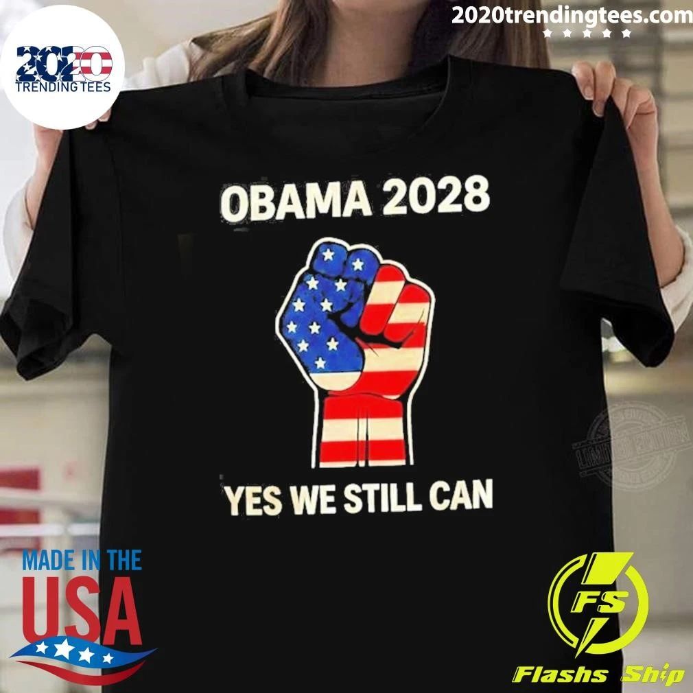 Obama 2028 Yes We Still Can Election Political Fist Shirt