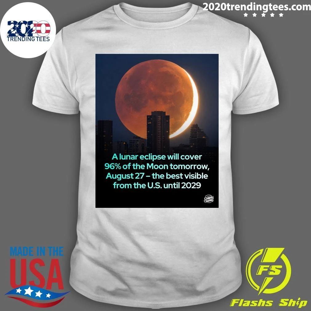 A lunar eclipse will cover 96% of the Moon tomorrow, August 27 the best visible from the U.S. until 2029 Shirt
