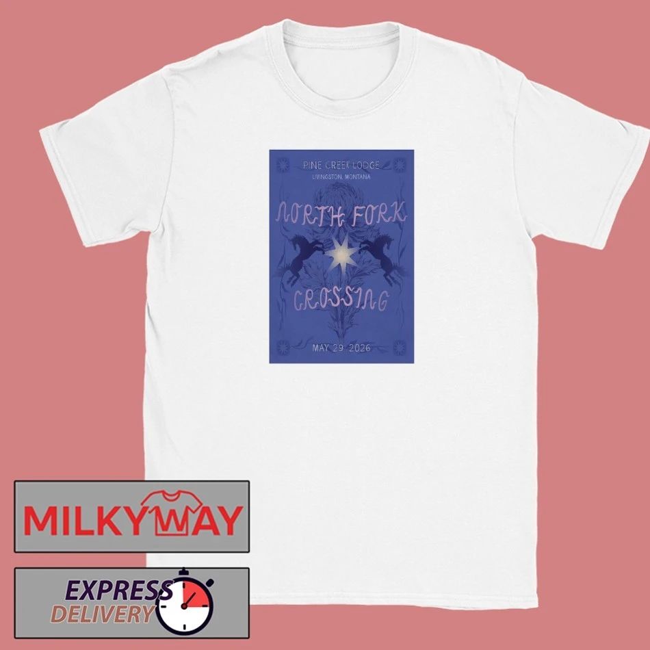 North Fork Crossing Livingston Pine Creek Lodge 05.29.2026 Poster shirt