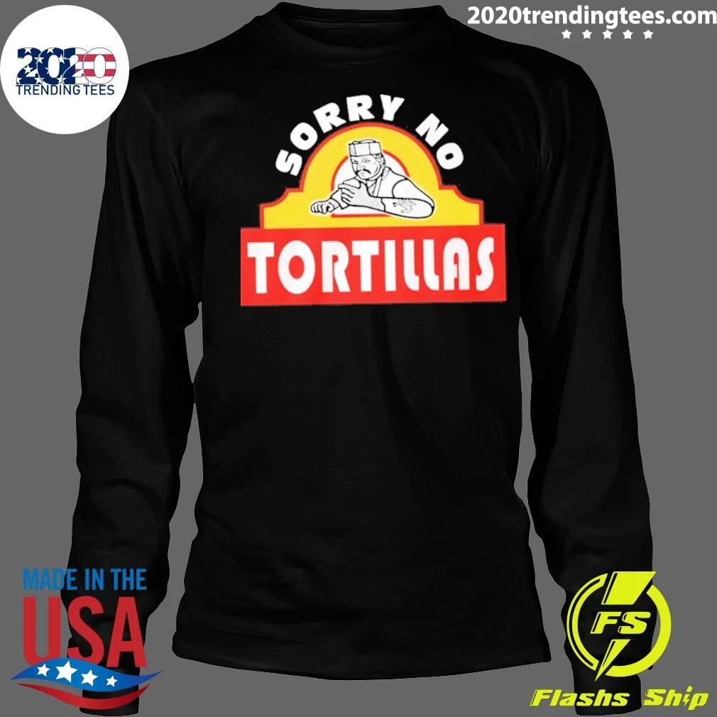 Sorry No T-shirtortillas Funny Food Taco Humor Shirt