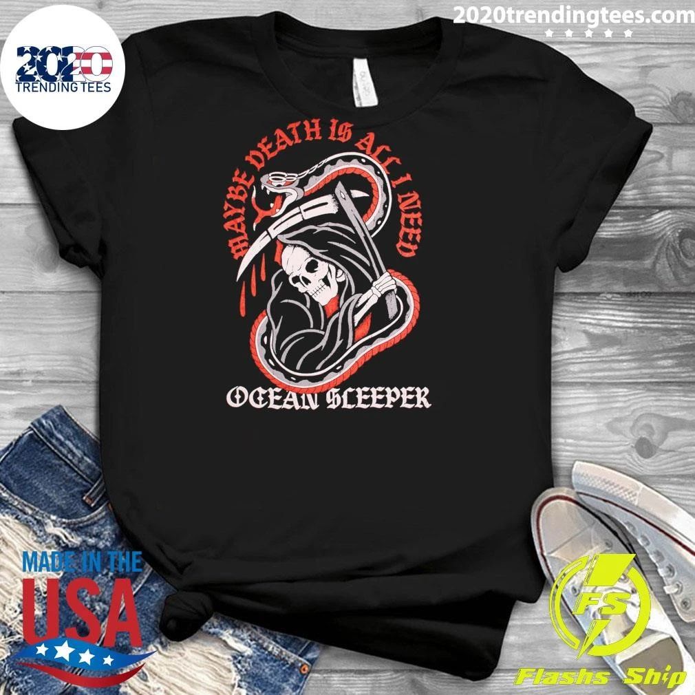 Skeleton Maybe Death Is All I Need Ocean Sleeper Shirt