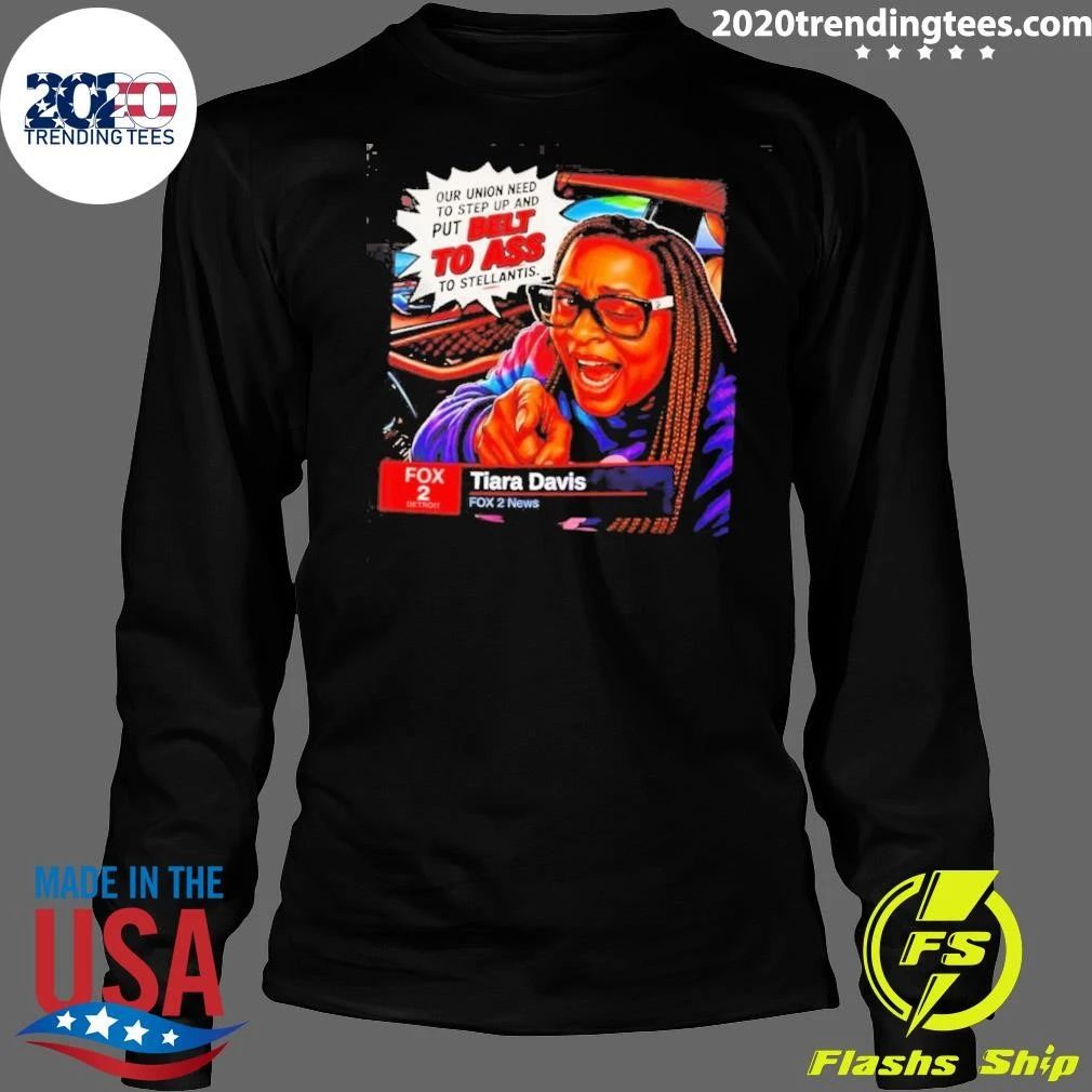 Tiara Davis Fox 2 News Our Union Need to Step Up and Put Belt to Ass to Stellantis Shirt