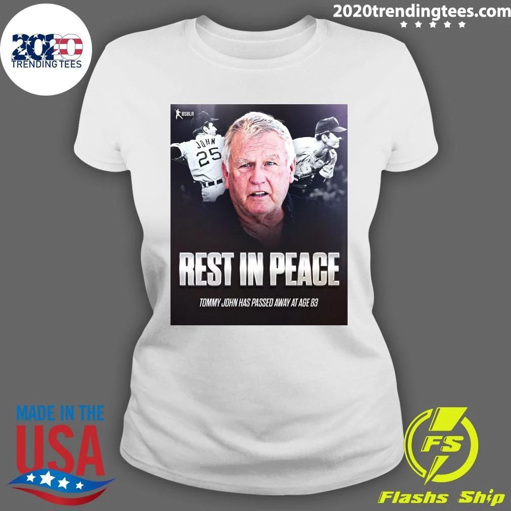 Rest In Peace Tommy John Has Passed Away At Age 83 Shirt