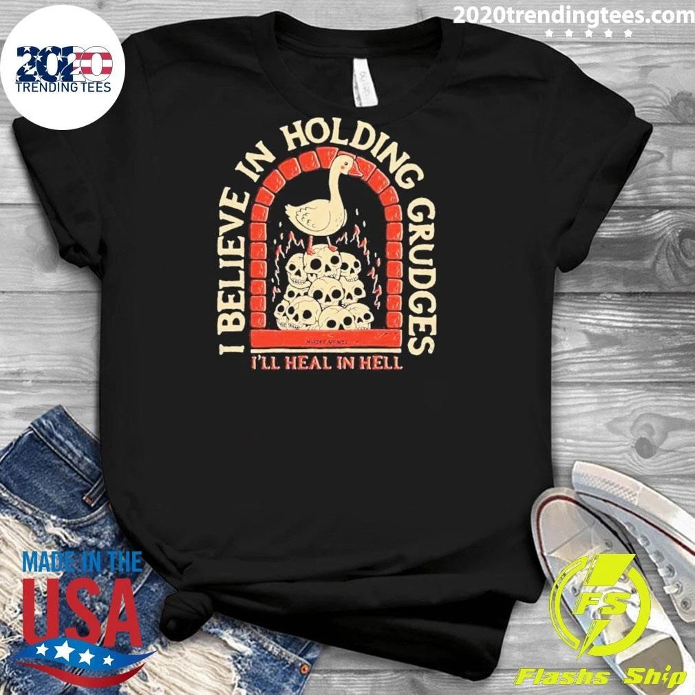 I Believe In Holding Grudges Goose Skulls Meme Shirt