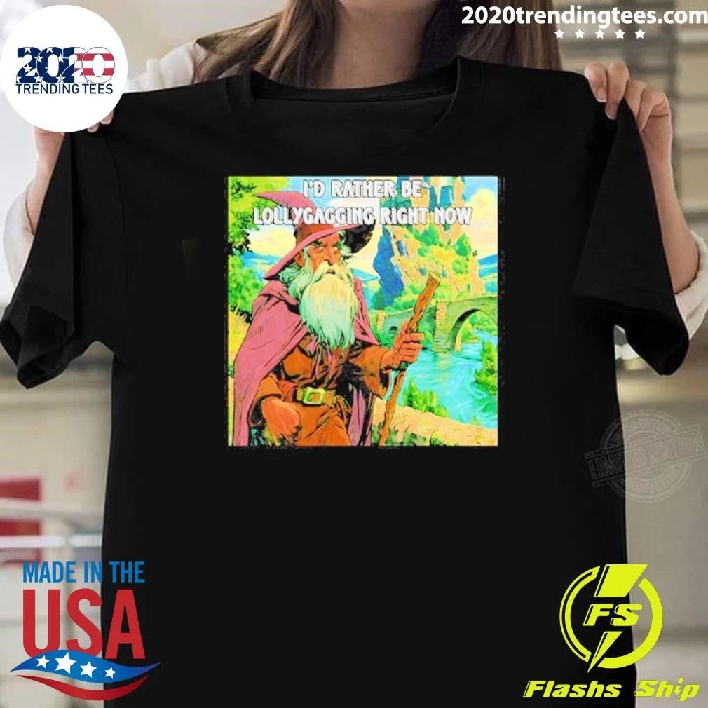 I’d Rather Be Lollygagging Wizard Fantasy Shirt