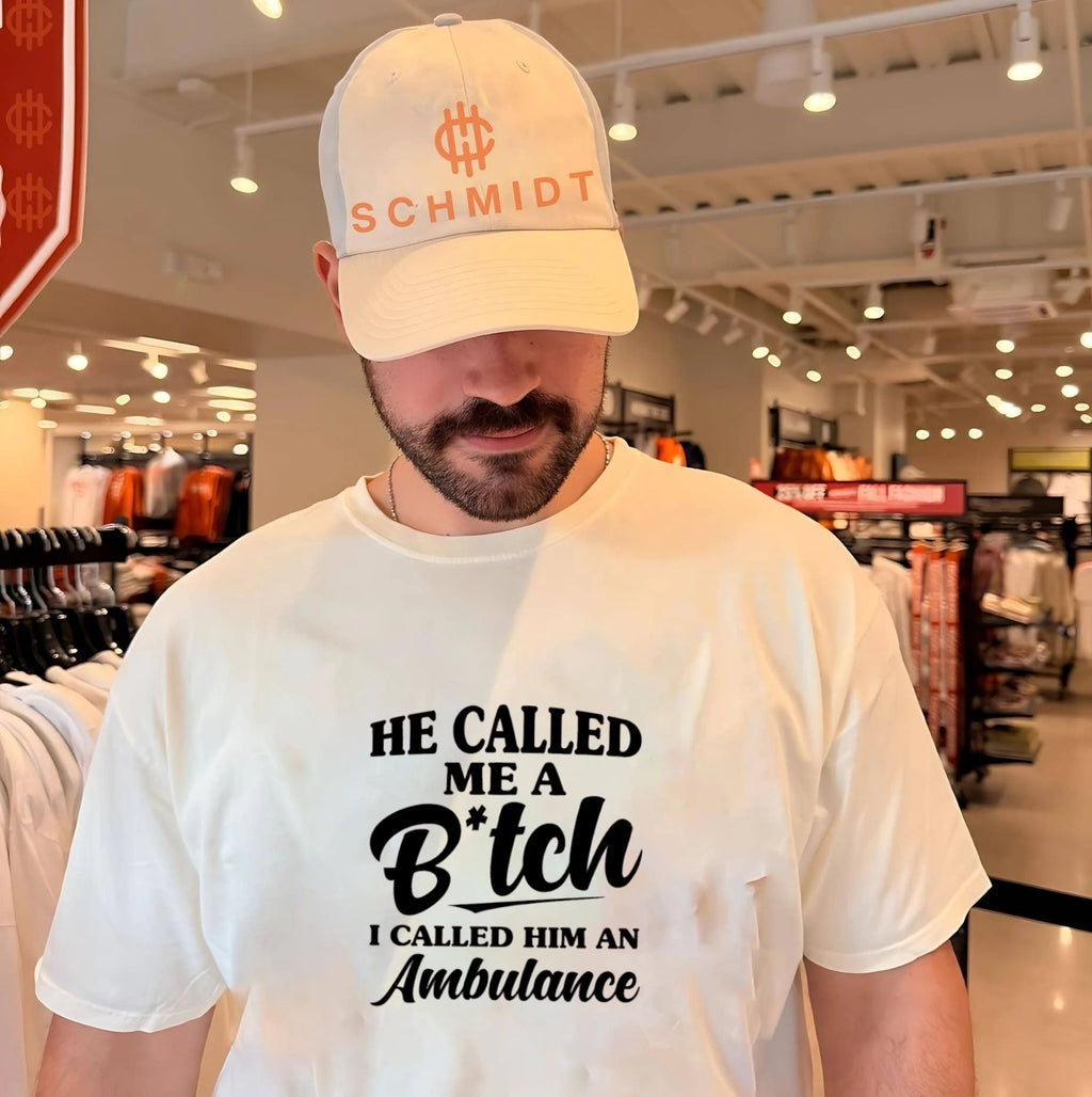 He called me a bitch I called him ambulance shirt