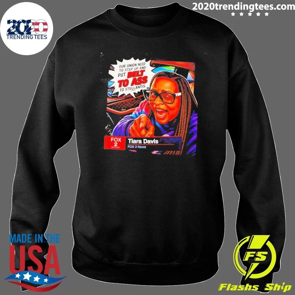 Tiara Davis Fox 2 News Our Union Need to Step Up and Put Belt to Ass to Stellantis Shirt