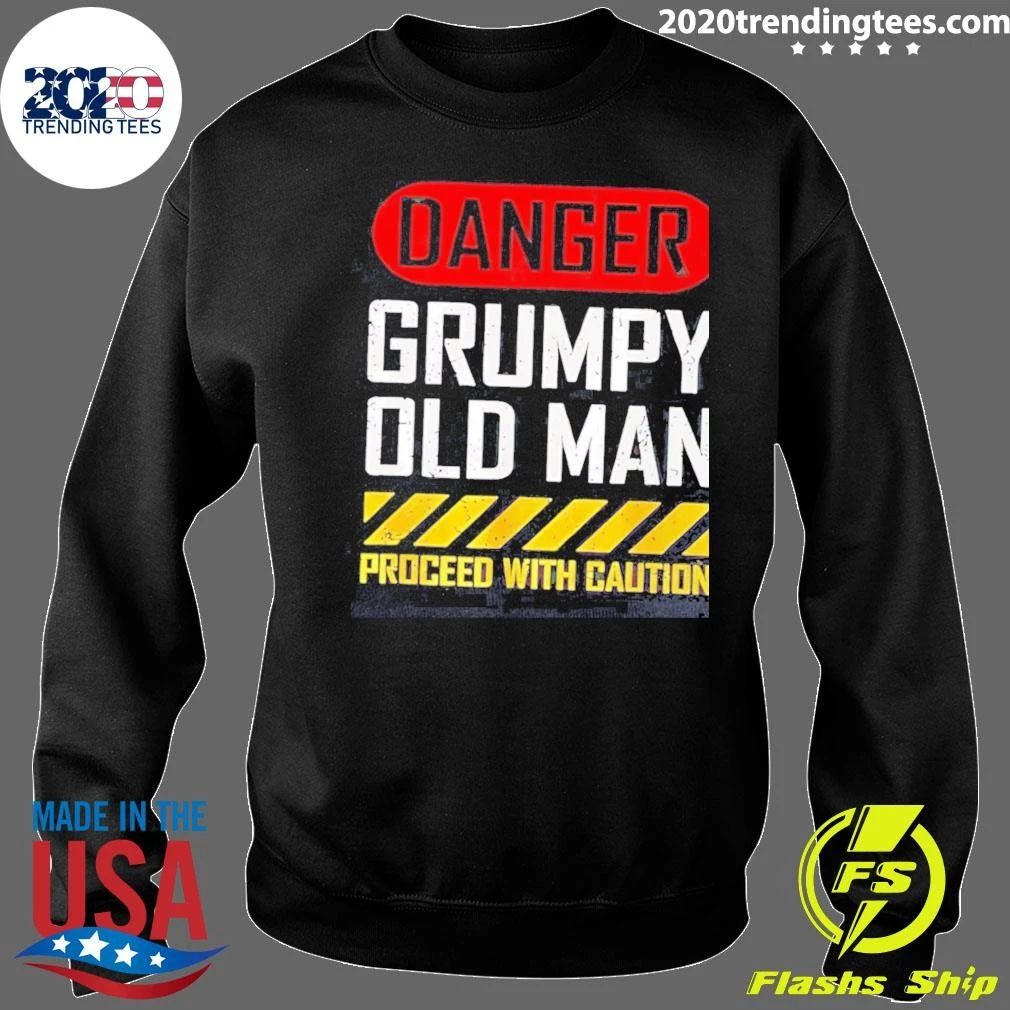 Danger Grumpy Old Man Proceed With Caution Shirt