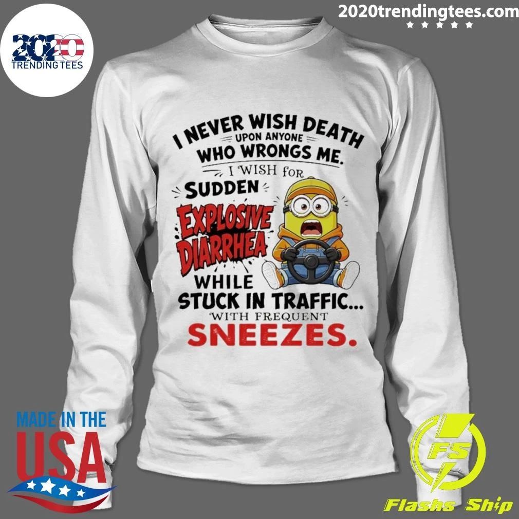 Minion I Never Wish Death Upon Anyone Who Wrongs Me I Wish For Explosive Shirt