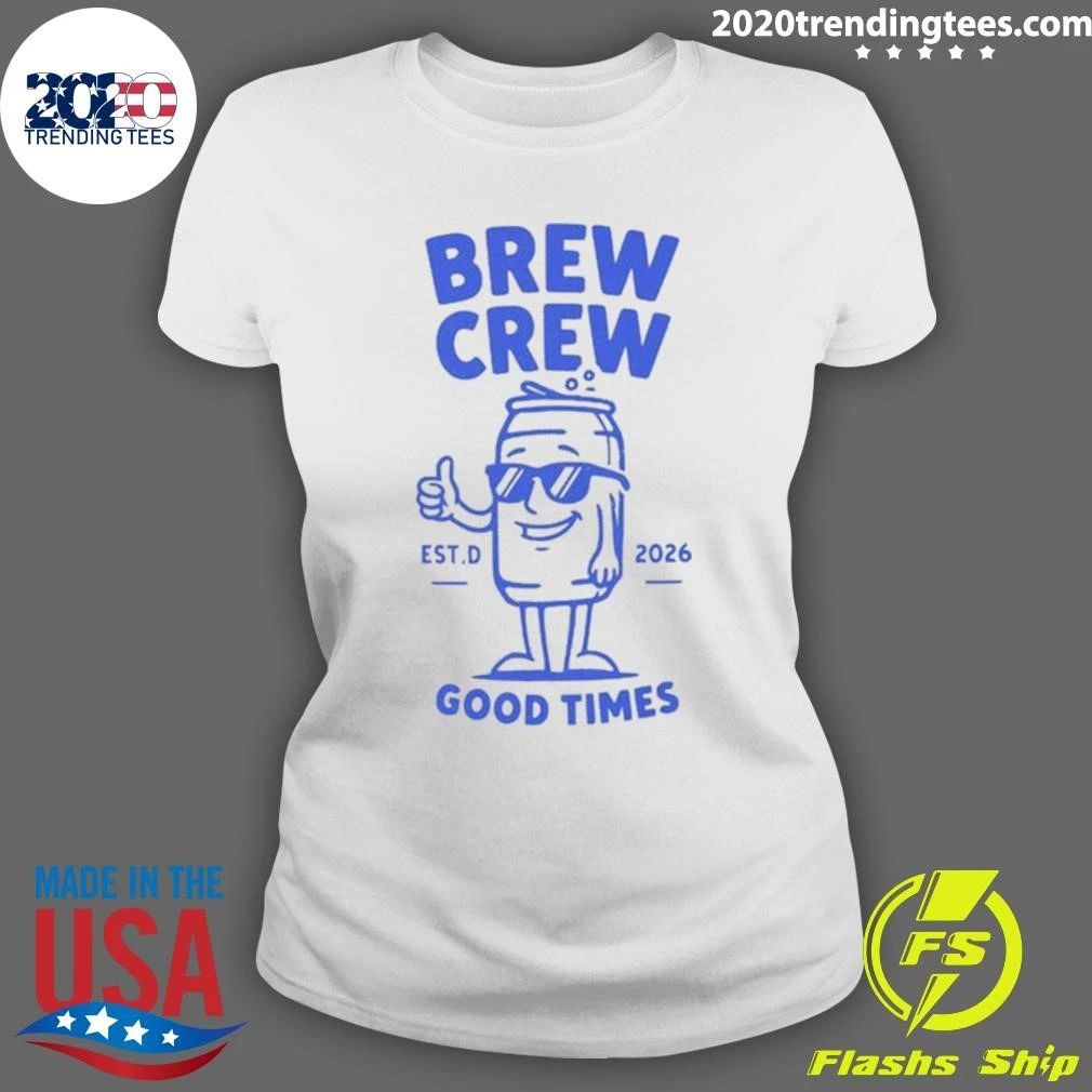 Brew Crew Good Times Cartoon Beer Can EST 2026 Shirt