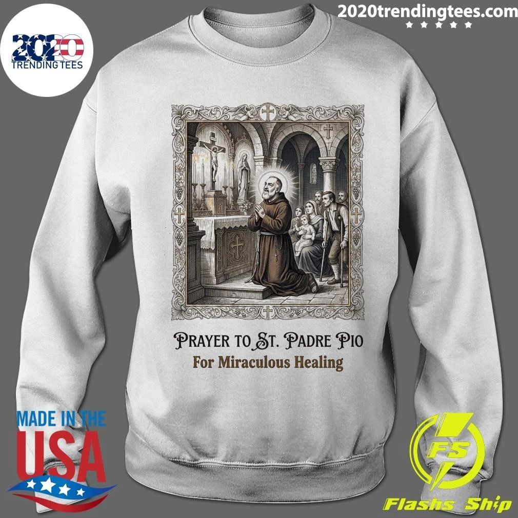 Prayer to St. Padre Pio for Miraculous Healing and Peace Shirt