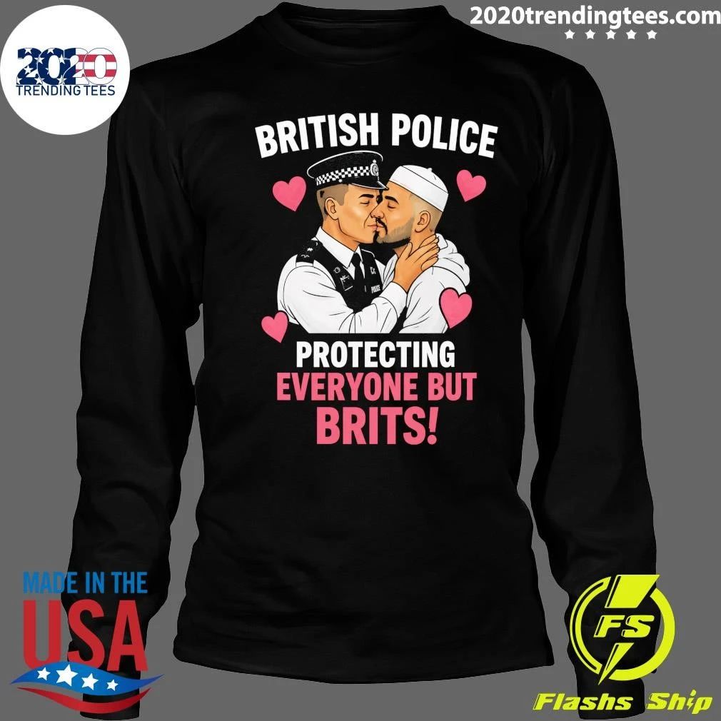 British Police Protecting Everyone But Brits Shirt