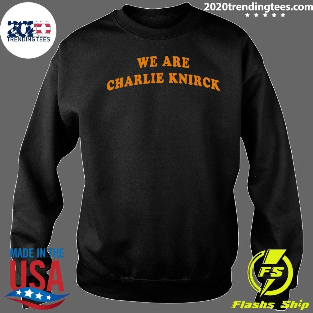 We Are Charlie Knirck Shirt
