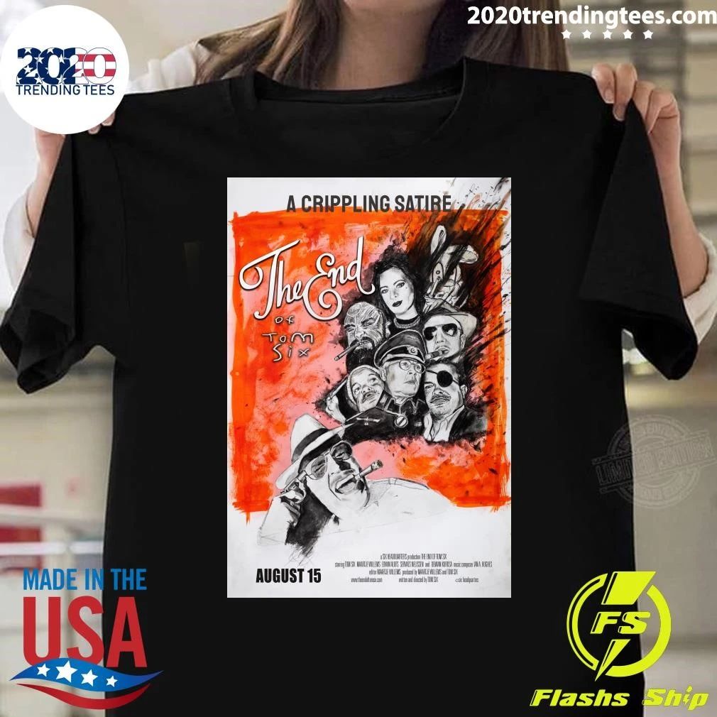 A Crippling Satire The End Of Tom Six August 15 Shirt